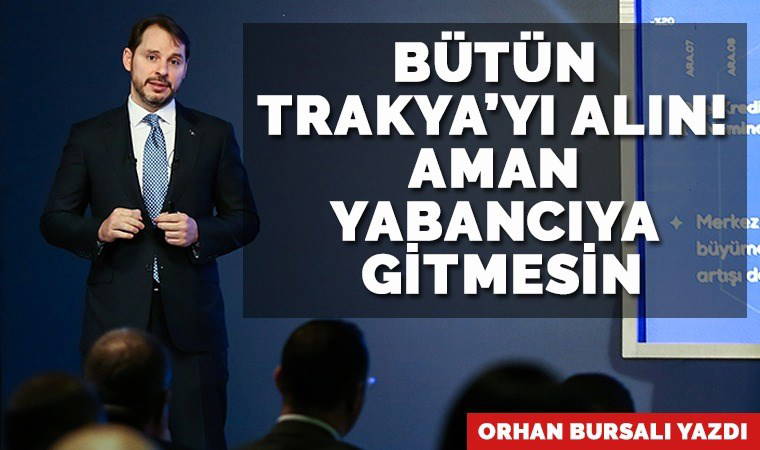 Bütün Trakya’yı alın, aman yabancıya gitmesin!  Kanal ve savaş gemilerine Karadeniz özgürlüğü